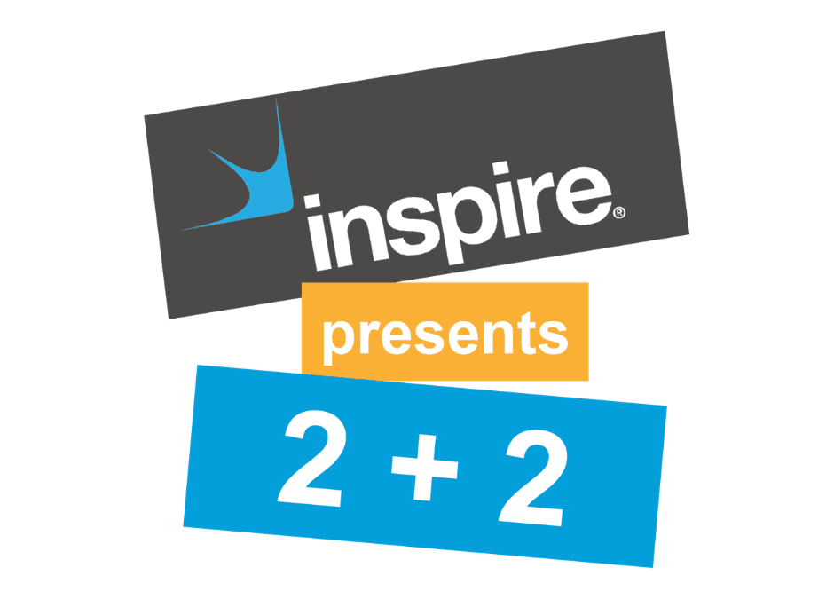 Inspire presents new 2 + 2 podcast!
